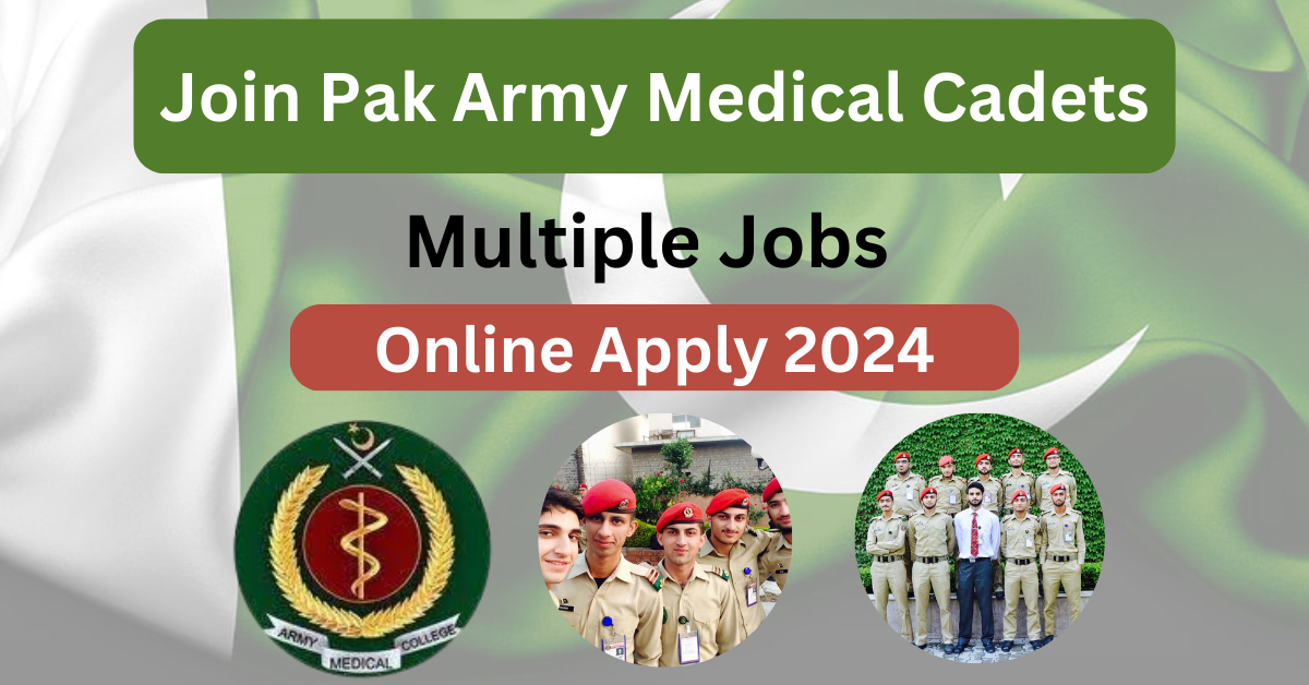 Joining pak army as Medical cadet 2024 latest jobs